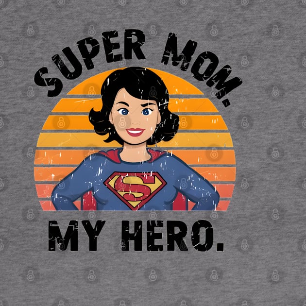 Super Mom My Hero by LENTEE